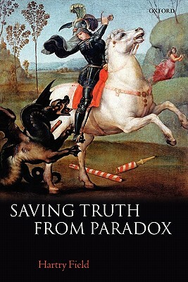 Saving Truth from Paradox by Hartry Field