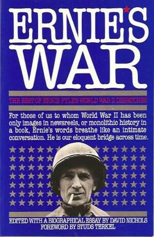 Ernie's War: The Best of Ernie Pyle's World War II Dispatches by Ernie Pyle, Studs Terkel, David Nichols