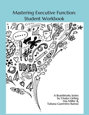 Mastering Executive Function: Exploration & Practice by Chalyn Girling, Tatiana Guerreiro Ramos, Lisa Miller