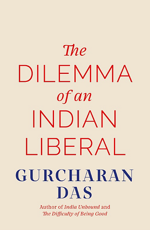 The Dilemma of an Indian Liberal by Gurcharan Das