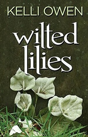 Wilted Lilies by Kelli Owen