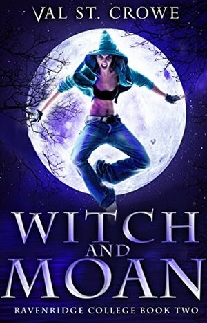 Witch and Moan by Val St. Crowe