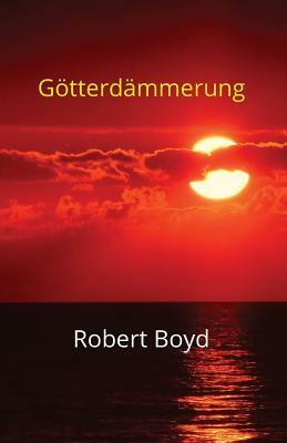 Götterdämmerung by Robert Boyd
