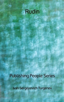 Rudin - Publishing People Series by Ivan Turgenev