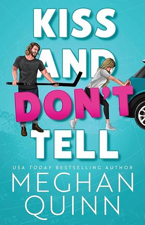 Kiss and Don't Tell by Meghan Quinn