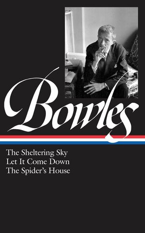 The Sheltering Sky / Let It Come Down / The Spider's House by Paul Bowles