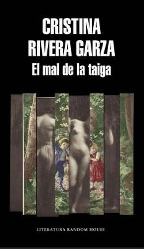 El mal de la Taiga by Cristina Rivera Garza, Cristina Rivera Garza