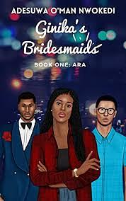 Ginika's bridesmaids: Book one (Ara) by Adesuwa O'man Nwokedi