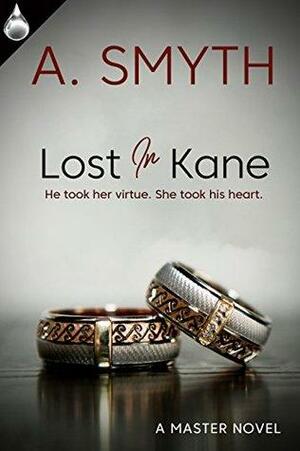 Lost In Kane by A. Smyth