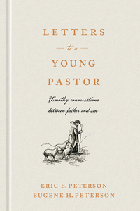 Letters to a Young Pastor: Timothy Conversations Between Father and Son by Eric E. Peterson