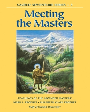 Meeting the Masters by Mark L. Prophet, Elizabeth Clare Prophet