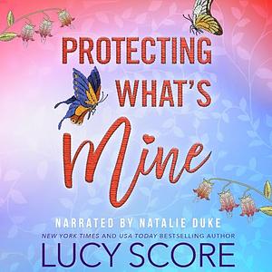 Protecting What's Mine by Lucy Score