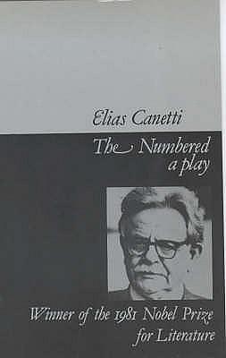 The Numbered: a Play by Elias Canetti, Elias Canetti