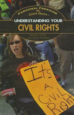 Understanding Your Civil Rights by Russell Kootz, David Seidman
