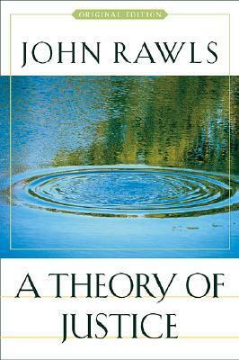 A Theory Of Justice by John Rawls