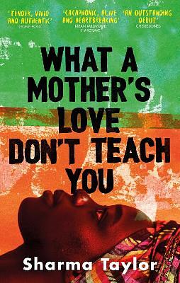 What a Mother's Love Don't Teach You: 'an Outstanding Debut' Cherie Jones by Sharma Taylor