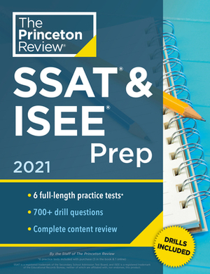 Princeton Review SSAT & ISEE Prep, 2021: 6 Practice Tests + Review & Techniques + Drills by The Princeton Review