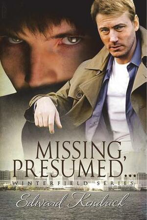 Missing, Presumed... by Edward Kendrick