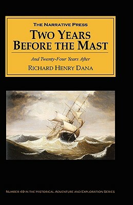 Two Years Before the Mast: And Twenty-Four Years After by Richard Henry Dana