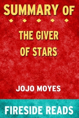 Summary of The Giver of Stars: A Novel by Jojo Moyes: Fireside Reads by Fireside Reads