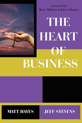 The Heart of Business by Matt Hayes, Jeff Stevens