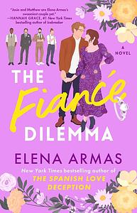 The Fiance Dilemma: A Novel by Elena Armas