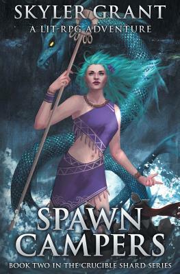 Spawn Campers: A LitRPG Adventure by Skyler Grant