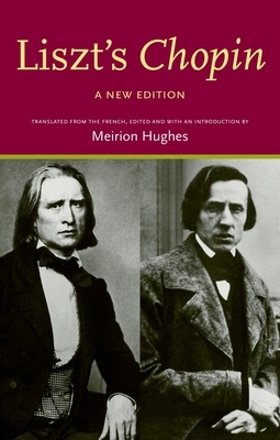 Liszt's 'chopin': Translated from the French, Edited and with a Preface by Meirion Hughes by Meirion Hughes