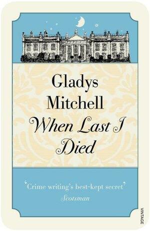 When Last I Died by Gladys Mitchell