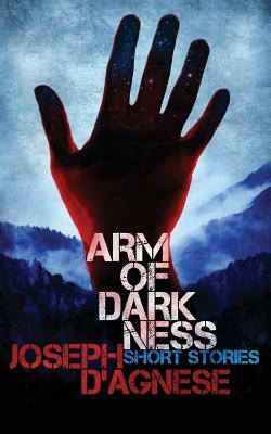 Arm of Darkness by Joseph D'Agnese