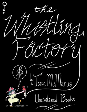 The Whistling Factory by Jesse McManus