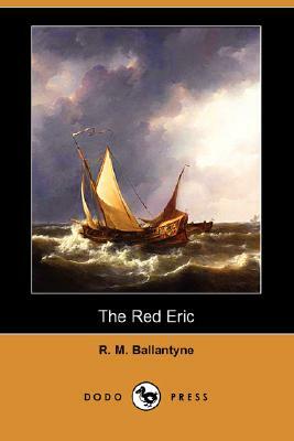 The Red Eric (Dodo Press) by Robert Michael Ballantyne