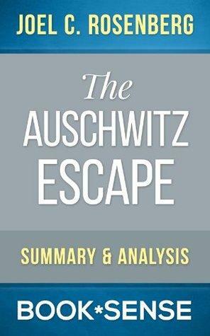 The Auschwitz Escape: by Joel C. Rosenberg | Summary & Analysis by Book*Sense