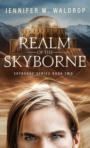 Realm of The Skyborne by Jennifer M. Waldrop