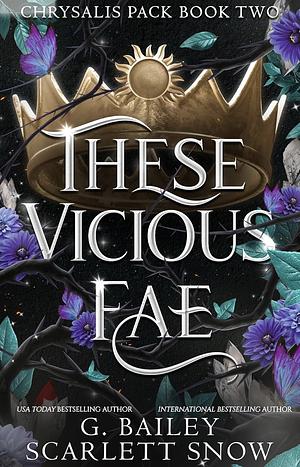 These Vicious Fae by G. Bailey, Scarlett Snow