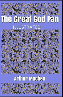 The Great God Pan Illustrated by Arthur Machen