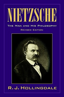 Nietzsche: The Man and His Philosophy by R.J. Hollingdale