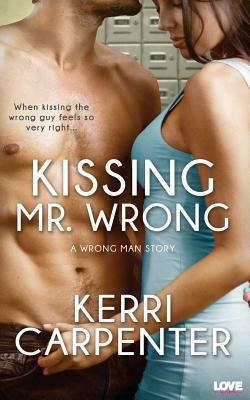 Kissing Mr. Wrong by Kerri Carpenter
