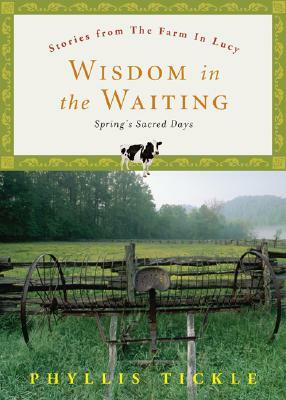 Wisdom in the Waiting: Spring's Sacred Days by Phyllis Tickle