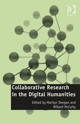 Collaborative Research in the Digital Humanities by Marilyn Deegan