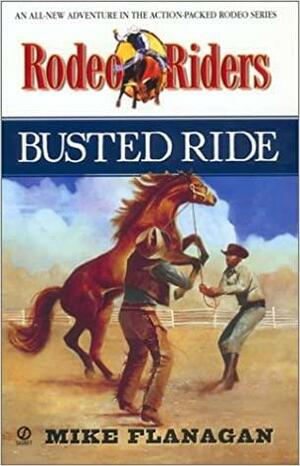 Busted Ride:: Rodeo Riders #5 by Mike Flanagan