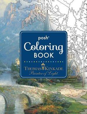 Posh Adult Coloring Book: Thomas Kinkade Designs for Inspiration & Relaxation, Volume 14 by Thomas Kinkade