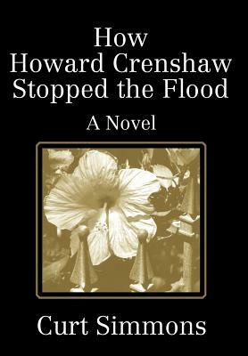 How Howard Crenshaw Stopped the Flood by Curt Simmons