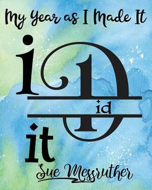 I Did It: Personal Memorandum Diary by Sue Messruther