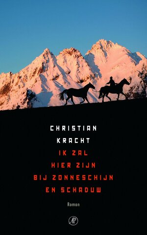 Ik zal hier zijn bij zonneschijn en schaduw by Christian Kracht