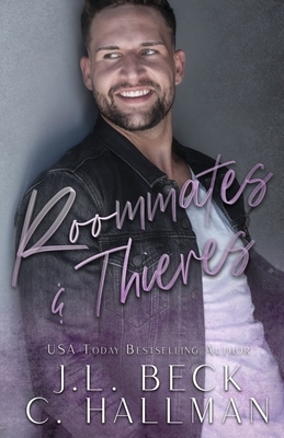 Roommates & Thieves: A Second Chance Romantic Comedy by J.L. Beck, C. Hallman