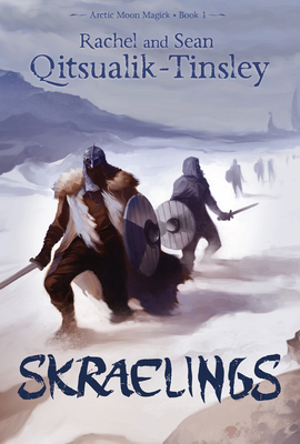 Skraelings: Clashes in the Old Arctic by Sean Qitsualik-Tinsley, Rachel Qitsualik-Tinsley
