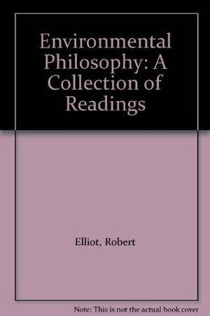 Environmental Philosophy: A Collection of Readings by Arran Gare, Robert Elliot