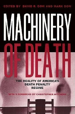 Machinery of Death: The Reality of America's Death Penalty Regime by David R. Dow
