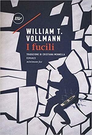 I fucili by Cristiana Mennella, William T. Vollmann